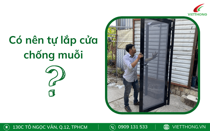 Có nên tự lắp cửa chống muỗi tại nhà hay không?