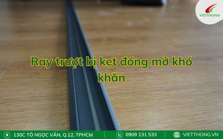 Ray trượt bị kẹt đóng mở khó khăn